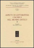 Aspetti di letteratura gnomica nel mondo antico vol.2 edito da Olschki