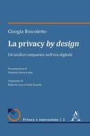 La privacy by design. Un'analisi comparata nell'era digitale di Giorgia Bincoletto edito da Aracne