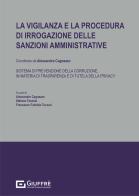 La vigilanza e la procedura di irrogazione delle sanzioni amministrative. Sistema di prevenzione della corruzione, in materia di trasparenza e di tutela della privacy edito da Giuffrè