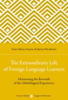 The extraordinary life of foreign language learners. Harnessing the rewards of the multilingual experience di Gian Marco Farese, Federico Pacchioni edito da Carocci