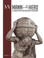 Mann@hero. Gli eroi del mito dall'antichità a Star Wars. Ediz. illustrata edito da Valtrend