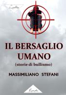 Il bersaglio umano (storie di bullismo) di Massimiliano Stefani edito da Eugraphia