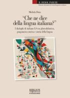 «Che ne dice della lingua italiana?». I dialoghi di italiano LS tra glottodidattica, pragmatica storica e storia della lingua di Michela Dota edito da Biblion