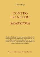 Controtransfert e regressione di L. Bryce Boyer edito da Astrolabio Ubaldini