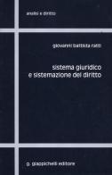 Sistema giuridico e sistemazione del diritto di Giovanni B. Ratti edito da Giappichelli