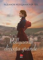 Pollyanna diventa grande di Eleanor Porter edito da Gallucci