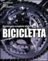 Il manuale completo della bicicletta. Ediz. illustrata di Chris Sidwells edito da Mondadori Electa