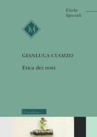 Etica dei resti di Gianluca Cuozzo edito da Morcelliana