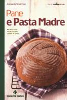 Pane e pasta madre di Antonella Scialdone edito da Tecniche Nuove