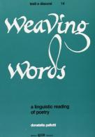 Weaving words: a linguistic reading of poetry di Donatella Pallotti edito da CLUEB