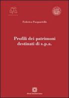 Profili dei patrimoni destinati di s.p.a. di Federica Pasquariello edito da Edizioni Scientifiche Italiane