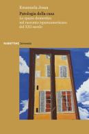 Patologia della casa. Lo spazio domestico nel racconto ispanoamericano del XXI secolo di Emanuela Jossa edito da Rubbettino