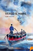 Verso il mare e altri racconti. Nuova ediz. di Fabio Losacco edito da NeP edizioni