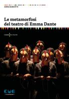 Le metamorfosi del teatro di Emma Dante di Anna Barsotti edito da Cue Press