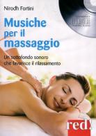 Musiche per il massaggio. Un sottofondo sonoro che favorisce il rilassamento. CD Audio di Nirodh Fortini edito da Red Edizioni