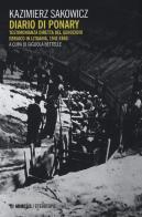 Diario di Ponary. Testimonianza diretta del genocidio ebraico in Lituania, 1941-1943 di Kazimierz Sakowicz edito da Mimesis