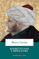 Maometto papa e imperatore di Marco Cavina edito da Laterza