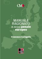 Manuale ragionato di diritto penale europeo di Francesco Caringella edito da Dike Giuridica