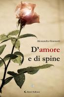 D'amore e di spine di Alessandra Giannetti edito da Aletti