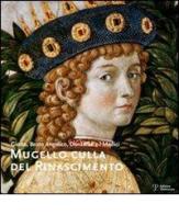 Mugello culla del Rinascimento. Giotto, Beato Angelico, Donatello e i Medici. Ediz. italiana e inglese edito da Polistampa