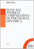Manuale storico comparatista di psicologia dinamica di Marco Casonato, Samantha Sagliaschi edito da UTET Università