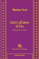 Salirò all'altare di Dio. Principi di sacra liturgia di Marino Neri edito da Fede & Cultura