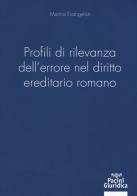 Profili di rilevanza dell'errore nel diritto ereditario romano di Marina Evangelisti edito da Pacini Editore