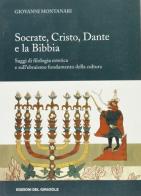 Socrate, Cristo, Dante e la Bibbia di Giovanni Montanari edito da Edizioni del Girasole