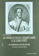 Le opere di Giulio Cesare Vanini e le loro fonti vol.2 di Luigi Corvaglia edito da Congedo