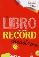 Il libro dei miei record disastrosi di Bernard Friot edito da Lapis