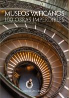 Museos Vaticanos. 100 obras imperdibles edito da Edizioni Musei Vaticani