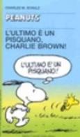 L' ultimo è un pisquano, Charlie Brown! di Charles M. Schulz edito da Dalai Editore