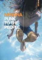Nirvana. Punk to the people. Catalogo della mostra (Bologna, 12 dicembre 2013-31 gennaio 2014) edito da Auditorium