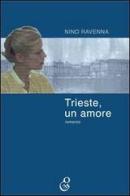 Trieste, un amore di Nino Ravenna edito da O.G.E.