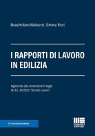 I rapporti di lavoro in edilizia di Massimiliano Matteucci, Simona Ricci edito da Maggioli Editore