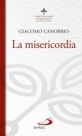 La misericordia di Giacomo Canobbio edito da San Paolo Edizioni