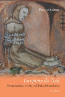 Iacopone da Todi. Poesia, mistica, rivolta nell'Italia del Medioevo di Franco Suitner edito da Le Lettere