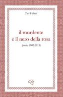 Il mordente e il nero della rosa (poesie, 2002-2015) di Turi Volanti edito da Ginevra Bentivoglio EditoriA