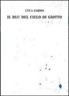 Il blu del cielo di Giotto di Luca Egidio edito da Bohumil
