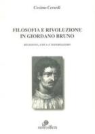 Filosofia e rivoluzione in Giordano Bruno. Religione, etica e materialismo di Cosimo Cerardi edito da La Mongolfiera