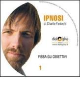 Fissa gli obiettivi. Con CD Audio di Charlie John Fantechi edito da Edizioni Dialogika