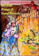 Ortega. Il mago di Castel Roncolo di Zahira El Komos edito da Garcia Edizioni