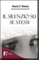Il silenzio su se stessi di Maria F. Rotolo edito da Qulture Edizioni