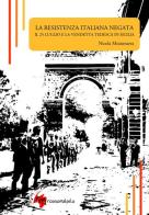 La Resistenza italiana negata. Il 25 luglio e la vendetta tedesca in Sicilia di Nicola Musumarra edito da Rosso Malpelo