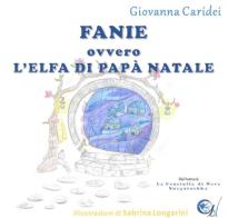 Fanie ovvero l'elfa di papà Natale di Giovanna Caridei edito da Prime Edition