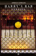 La leggenda dell'Harry's Bar. Nuova ediz. di Arrigo Cipriani edito da Autopubblicato
