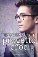 Progetto eroe di Briar Prescott edito da Triskell Edizioni