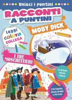 Moby Dick-I tre moschettieri. Racconti a puntini. Ediz. a colori edito da La Rana Volante