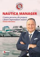 Nautica manager. L'unico percorso che prepara i futuri imprenditori nautici di Stefano Perticaroli edito da Bartone