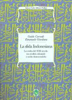 La sfida indonesiana. La svolta del XXI secolo tra eredità coloniale e scelte democratiche di Emanuele Giordana, Guido Corradi edito da Ist. per l'Oriente C.A. Nallino